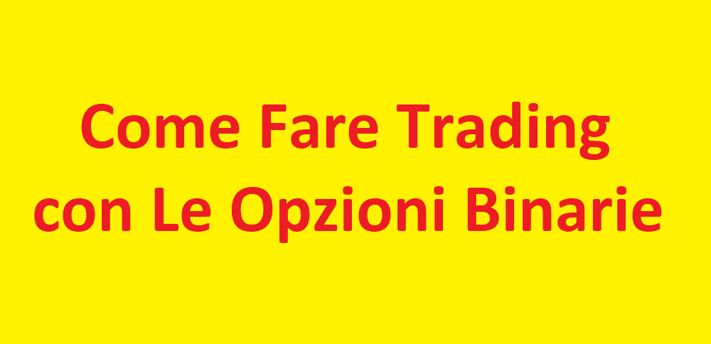 Come Fare Trading Opzioni Binarie