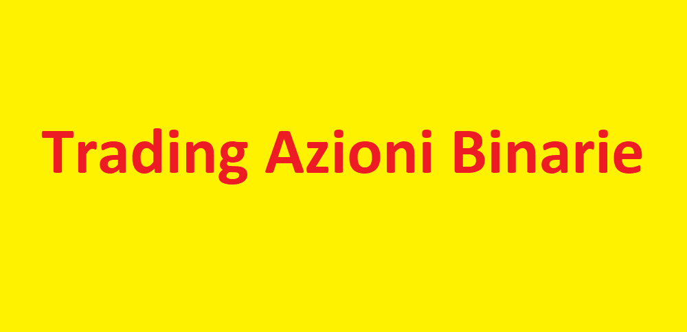 Trading Azioni Binarie